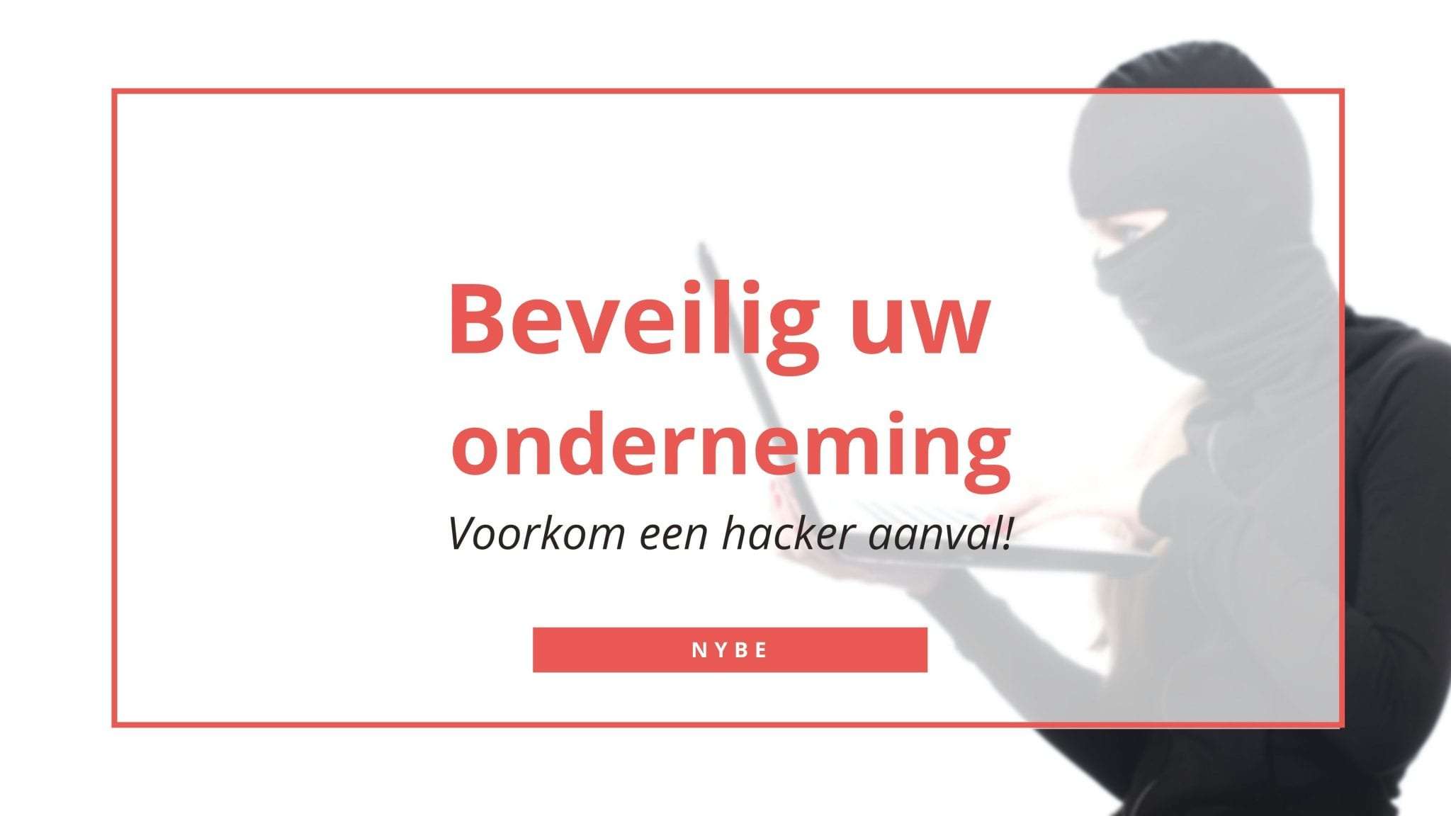 beveiligen tegen hackers bescherm uw onderneming beveiligen tegen hackers bescherm uw onderneming